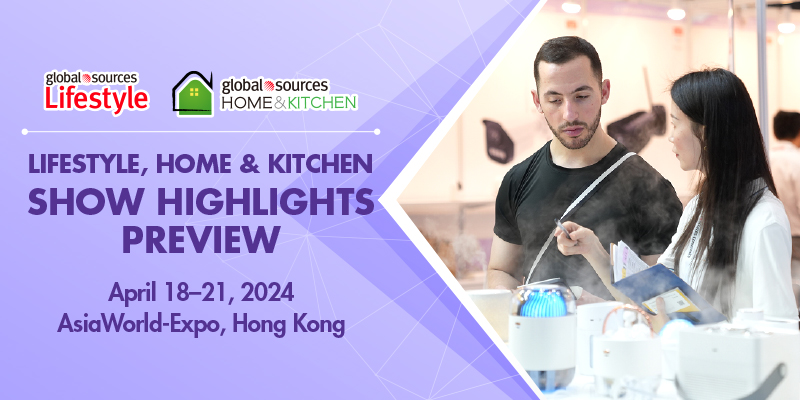 2024 Global Sources Lifestyle, Home & Kitchen: One-Stop Sourcinhg for Home & Lifestyle & Creative Kitchen Products