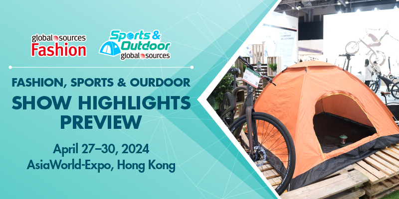 2024 Global Sources Fashion, Sports & Outdoor Show: Discover cutting-edge opportunities for fashion, outdoor and sports business!